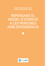 Repensant el Model d\'atenció a les persones amb dependència