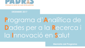 Publicada la Memòria 2017 del Programa d'analítica de dades per a la recerca i la innovació en salut (PADRIS)